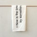 SALE Organic Tea Towel : Now is the time to try something new. / Giant Fortune