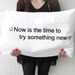 Fortune Cookie Pillow case : fortune cookie saying "Now is the time to try something new."