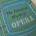 Three Opera Books- Every Child Should Know, Stories of and Fabulous World of Opera