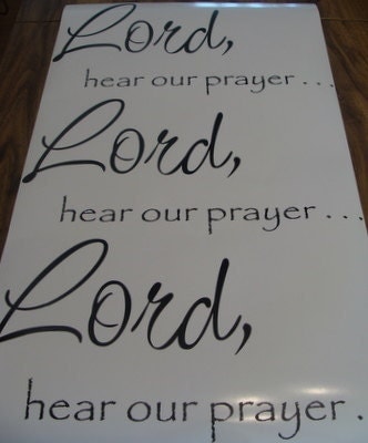 Lord hear our prayer Custom Vinyl order for Heidi Gossman