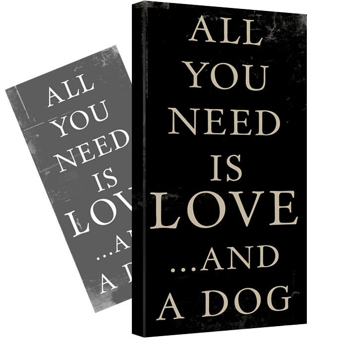 Download All you Need is LOVE and a Dog word art sign 10x20 inch STOCK