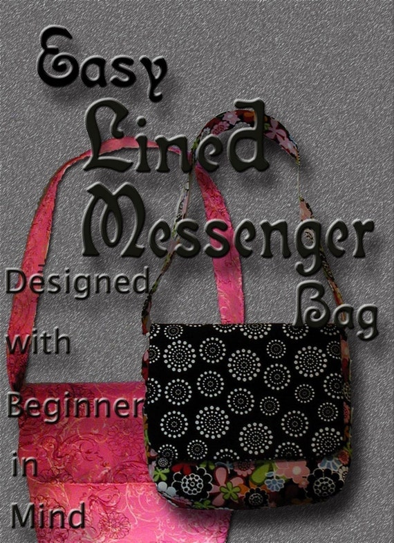 Easy Lined Messenger Bag Designed Pattern with the beginner in Mind ...