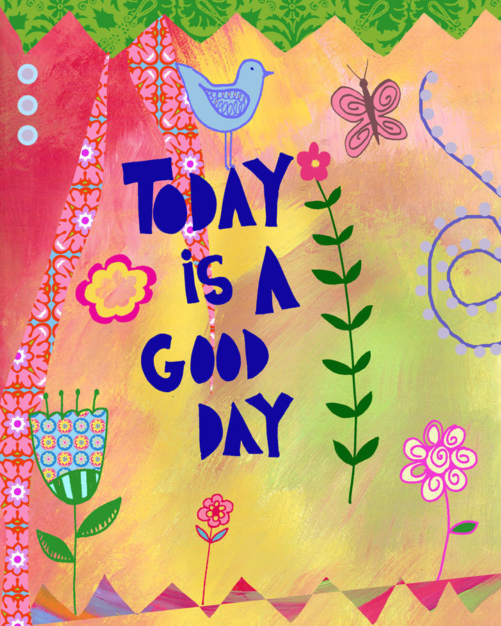 Today is a Good Day Art Print by Beth Nadler