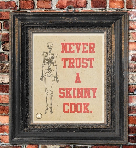 Never trust a skinny cook ii 8x10 print