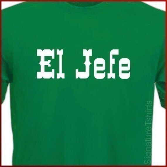 Items similar to EL JEFE - The BOSS Spanish T-Shirt Tee More Colors S