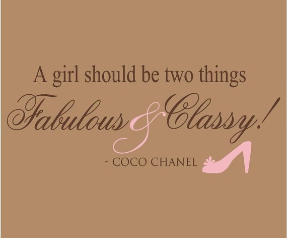 A Girl Should be Two things Fabulous and Classy Coco Chanel