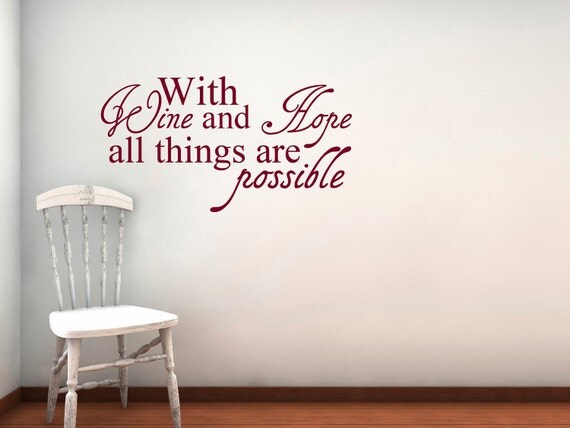 Items similar to With Wine and Hope all things are possible vinyl wall ...