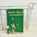 FIRST edition vintage book--Mark Twain on the Mississippi Earl Miers FIRST EDITION copyright 1950s