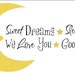 Sweet Dreams, Sleep Tight, We Love you, Good Night Vinyl Children Wall Decal