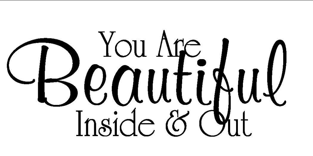 You Are A Beautiful Person Inside And Out Quotes