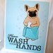 Wash Your Hands Fawn Frenchie - 8x10 Eco-friendly Print