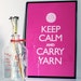 Knitting art - Keep Calm and Carry Yarn poster (12x18 raspberry)