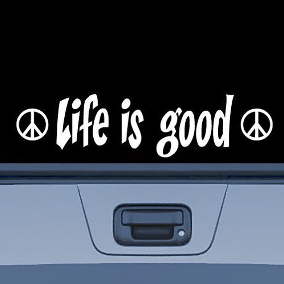 LIFE IS GOOD Vinyl Decal Sticker 2 Bonus Peace Sign