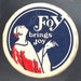 Orig Vintage 1960s FOY BRINGS JOY Drug Culture Adv. Pin