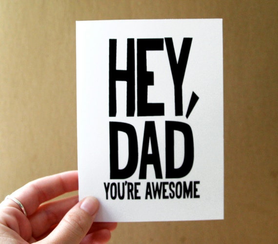 funny card, fathers day card, birthday card for dad, hey dad you're awesome, black white bold rustic modern typography, letterhappy