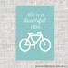 Life is a Beautiful Ride Bicycle Art Print