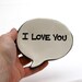 Trinket Dish or Tea Bag Holder I Love You- Great valentines Day Gift
