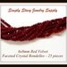Custom Listing for Jeni Jewels - 5 packs each of 2x3mm & 6x8mm Dark Red Velvet Micro-Faceted Crystal Rondelles