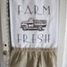 Flour Sack Kitchen Towel ."Farm Fresh" Vintage Truck...for your Home, Farmhouse or Cottage