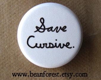 save cursive - 1.25" pinback button badge - refrigerator fridge magnet - grammar english teacher gift calligraphy handwriting script font