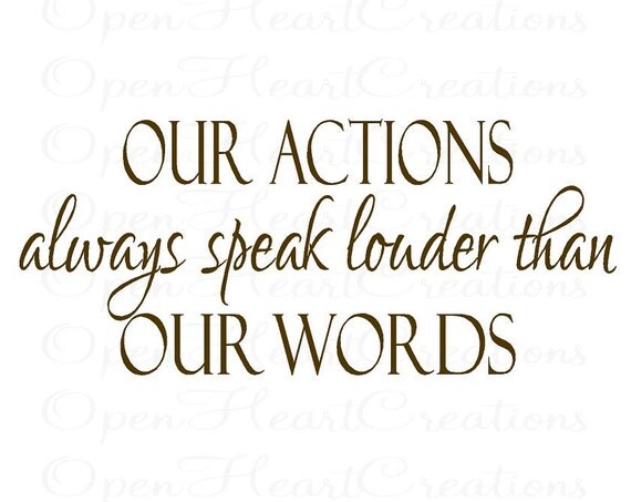 Actions Speak Louder than Words Quotes