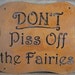 Don't Piss Off the Fairies Fairy Metal Garden or Yard Sign Screw Mount