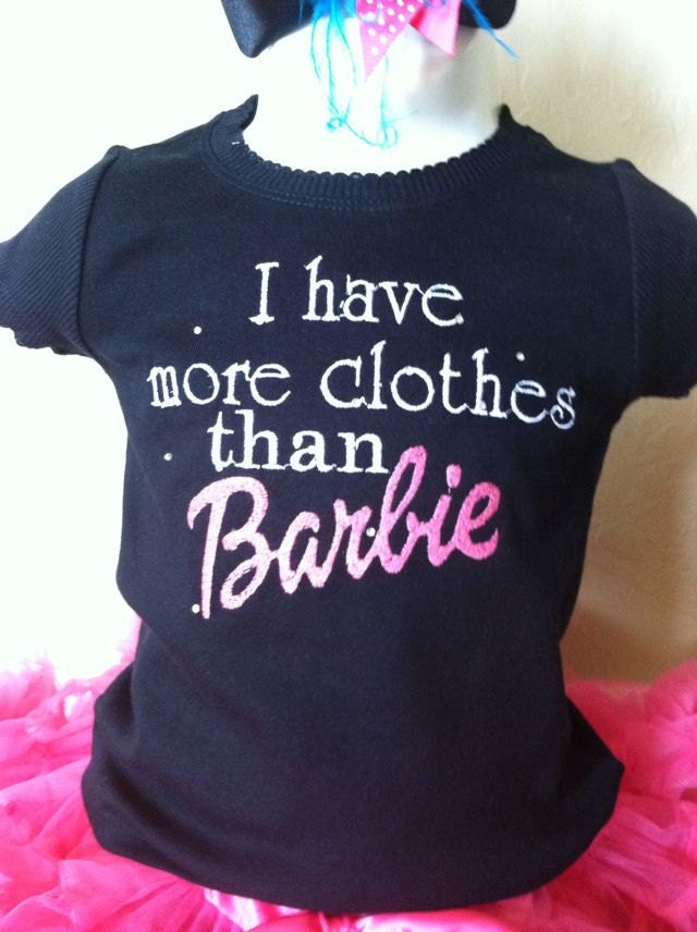 I have more clothes than Barbie shirt with rhinestones. by VAL106