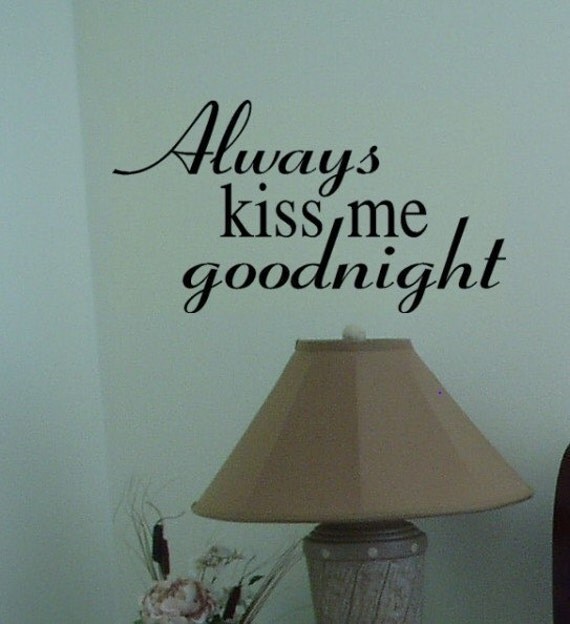 Always Kiss Me Goodnight Vinyl Wall Decal Graphic Art Sticker 9453