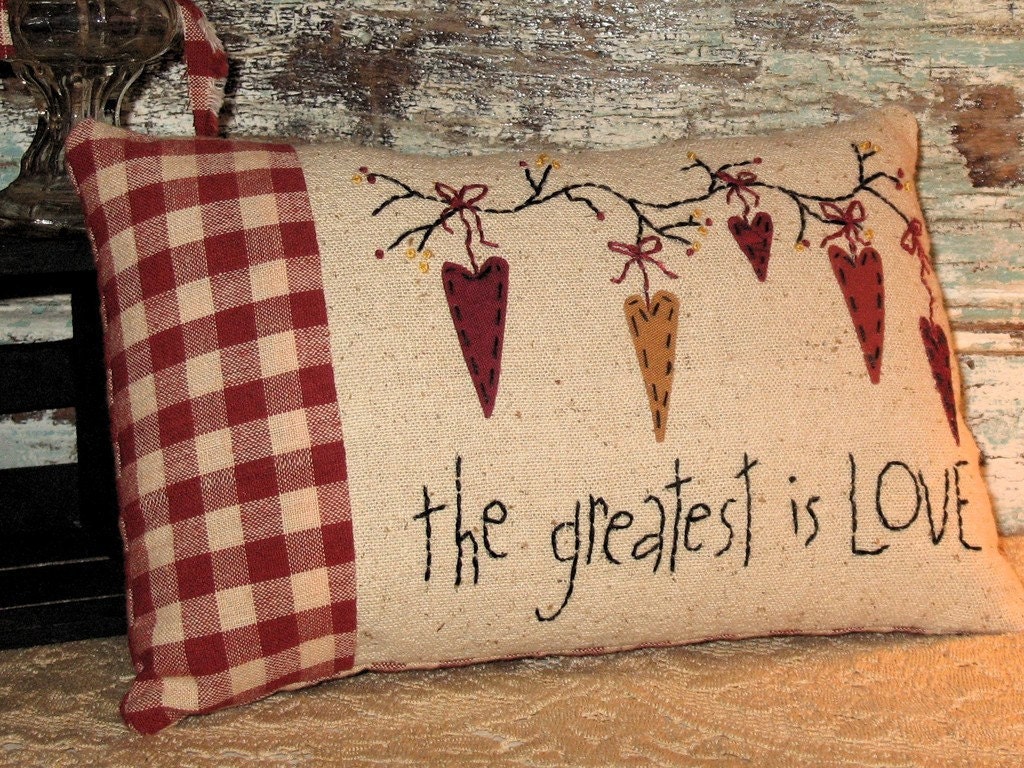 Primitive Farmhouse Country Pillow The Greatest is Love