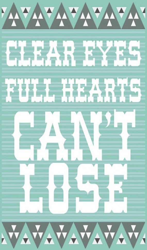 Clear EYES Full HEARTS Can't Lose Print multiple sizes