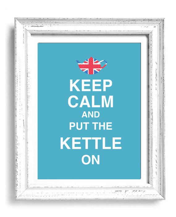 Keep Calm and put the Kettle on 8x10 art print