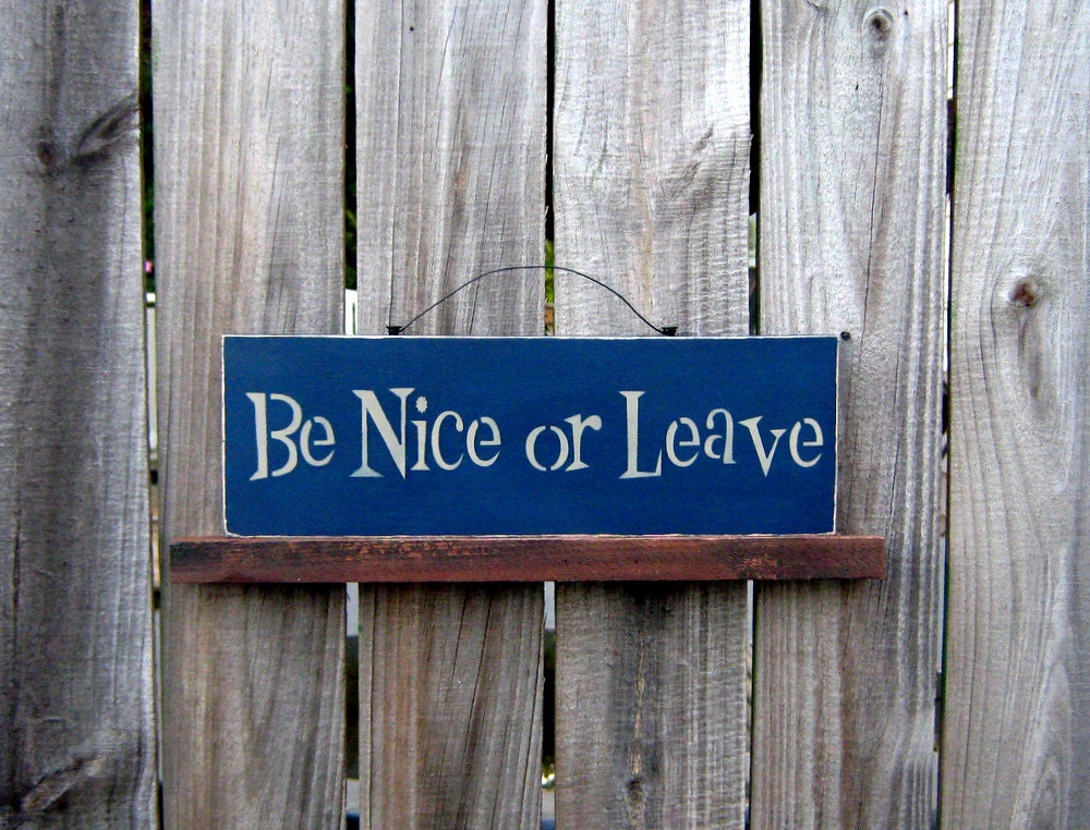 Leave or have left. Be nice. Реклама be nice. Nice be надпись. "Be nice! Be nice! Be nice!".