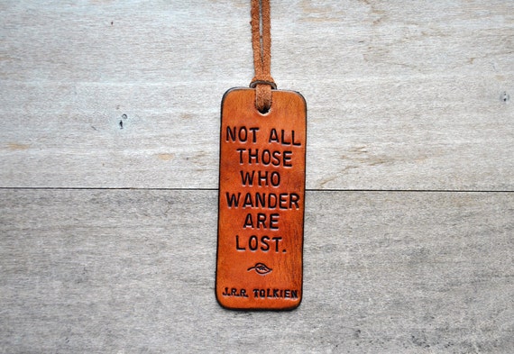 Items similar to NEW ... Not All Those Who Wander Are Lost. Leather Tag ...