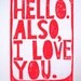 PRINT - Hello. Also I love you LINOCUT hot pink/orange8X10