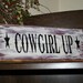 Western Sign Cowgirl Up - Rustic Wooden Sign