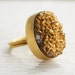 Holiday Glamor Gold Druzy Ring - Geode Ring - Metallic Gold, Look at Me Ring