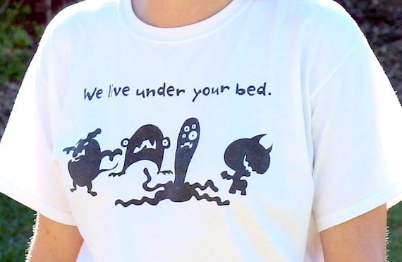 SALE! Monsters Adult Tshirt, we live under your bed, fun gift