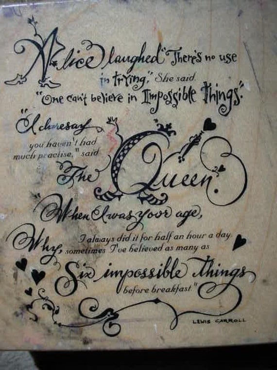 As Many As Six Impossible Things Before Breakfast There Is No Use Trying Said Alice One Can T Believe Imposs Lewis Carroll Quotes Image Quotes Quotes