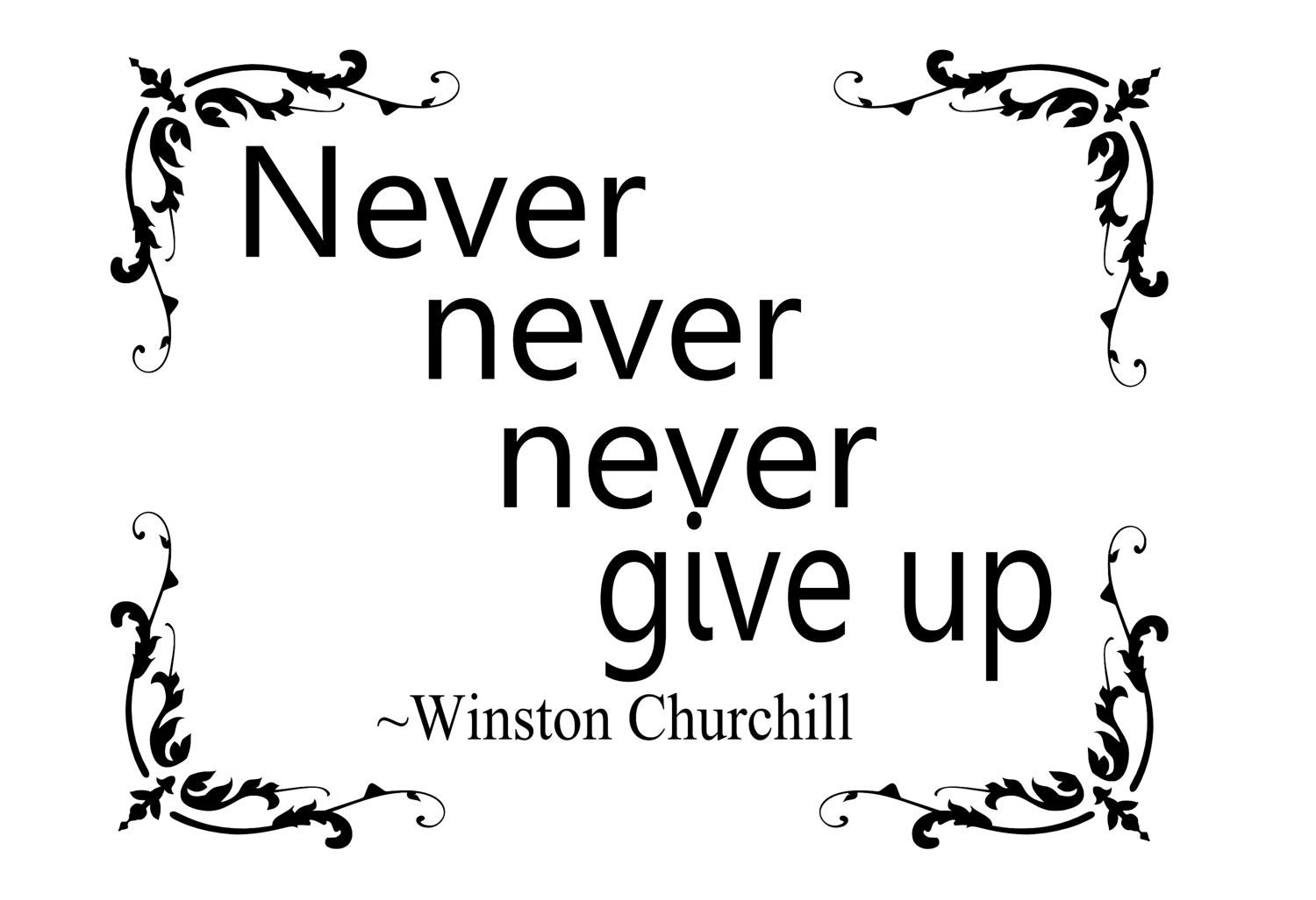 Переведи с английского never. Never give up Churchill. Never give up красивым шрифтом. Never. Никогда не сдавайся на английском.