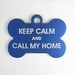 Personalized Pet Dog ID Bone Tag - Keep Calm And Call My Home