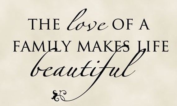 The love of a family makes life beautiful Wall Decal Vinyl