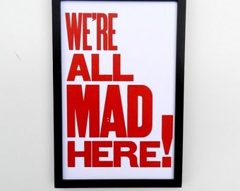 Alice in Wonderland Red and White Typography Poster, We're All Mad Here, 11 x 17 Letterpress Print