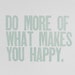 Light Aqua Letterpress Print, Do More of What Makes You Happy Poster, Clean Lines, Minimalism, 8x10