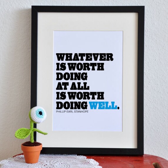 Items similar to Whatever is worth doing at all is worth doing well