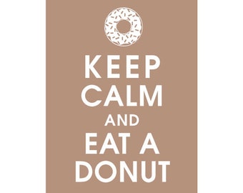 Keep Calm AND EAT a DONUT (B)- Art Print (Featured in Latte Brown) Keep Calm Art Prints and Posters