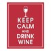 KEEP CALM AND DRINK WINE-8x10 Print (Cardinal Red featured) Buy 3 and get 1 FREE