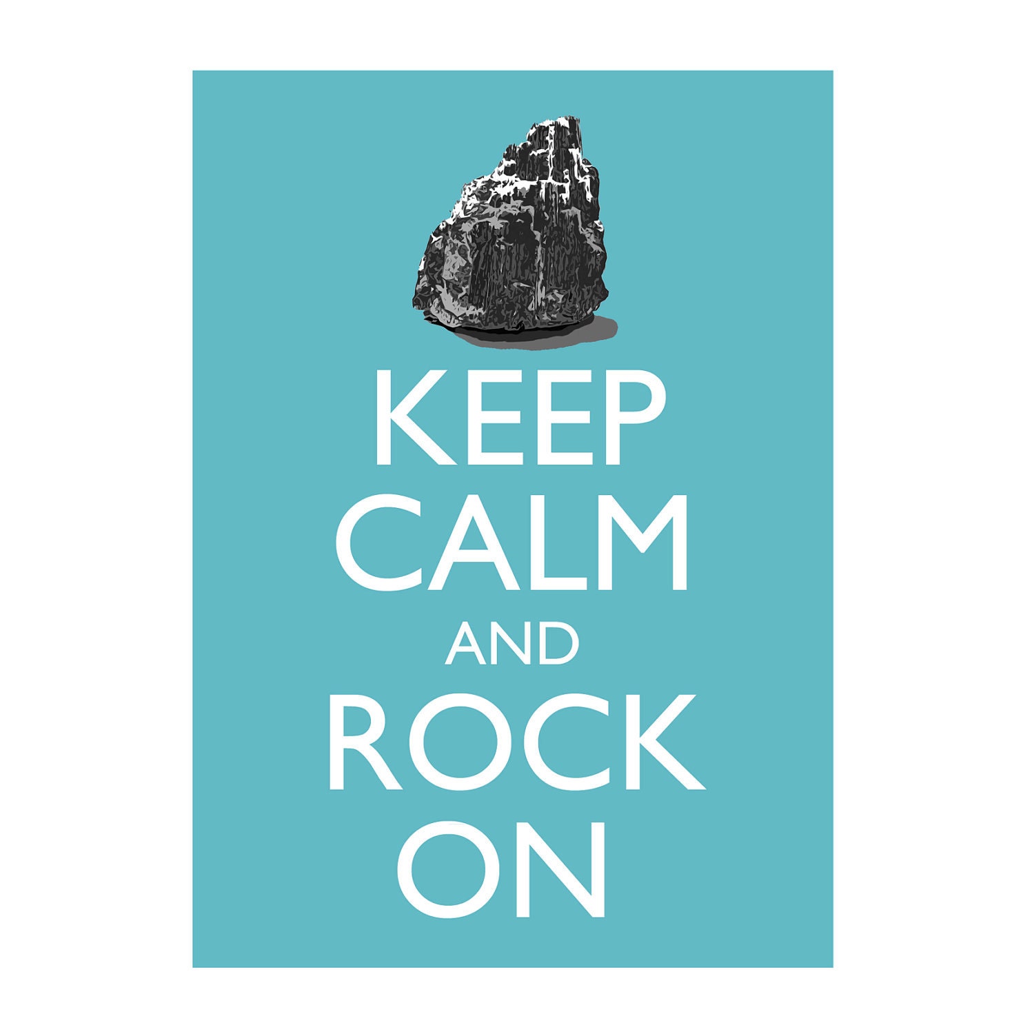 Geology Keep Calm and Rock On 5x7 Poster Print You choose