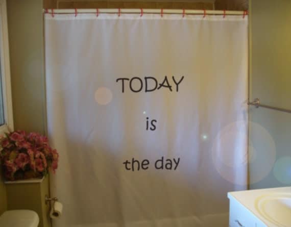 Today is the day Shower Curtain inspiration motivation hope encourage ...