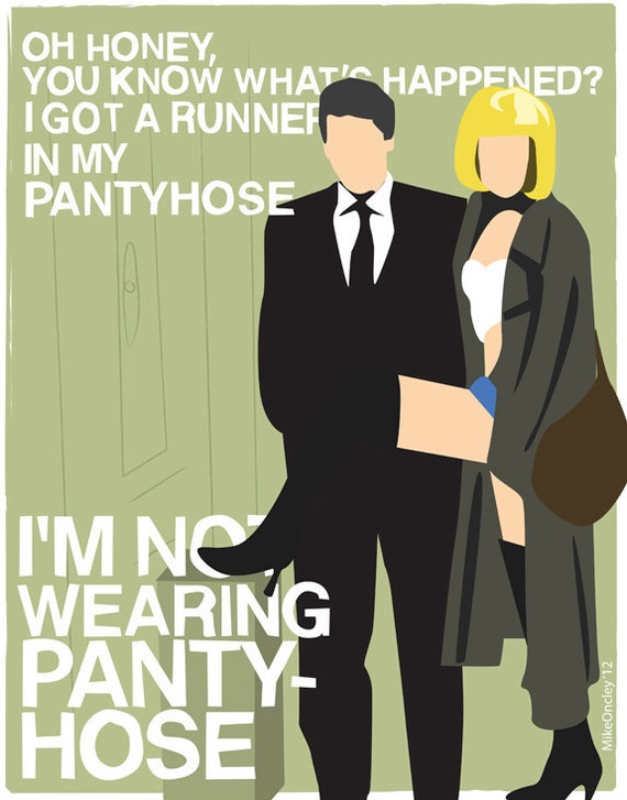I'm Not Wearing Pantyhose Pretty Woman Print by MikeOncley