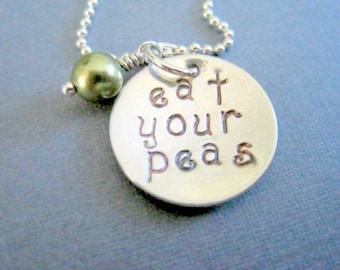 Eat your peas hand stamped personalized necklace sterling silver jewelry womans pendant funny jewelry green pearl